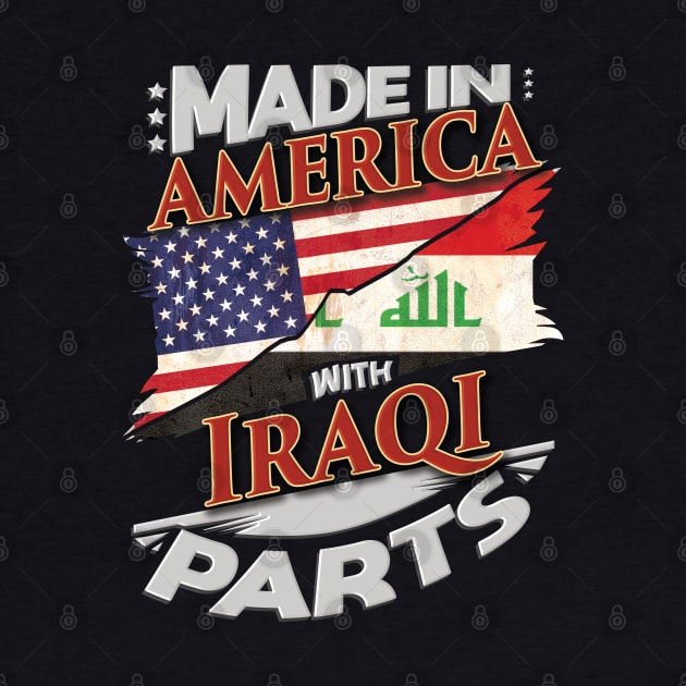 Made In America With Iraqi Parts - Gift for Iraqi From Iraq by Country Flags